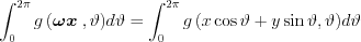 $\int_{0}^{2\pi} g\left (\boldsymbol{\omega} \boldsymbol{x}  \right ,\vartheta) d\vartheta =\int_{0}^{2\pi} g\left (x\cos\vartheta+y\sin\vartheta  ,\vartheta) d\vartheta