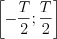 $      \left [ -\frac{T}{2} ; \frac{T}{2}\right ]