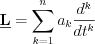 $\textbf{\underline{L}} = \sum_{k=1}^{n}a_{k}\frac{d^{k}}{dt^{k}}