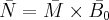 \bar{N}=\bar{M}\times\bar{B_{0}}