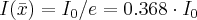 I(\bar{x})=I_0/e=0.368 \cdot I_0