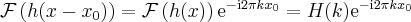 \label{Fourier4}
\mathcal{F}\left( h(x-x_0) \right) = \mathcal{F} \left( h(x) \right) \mathrm{e}^{-\mathrm{i}2 \pi k x_0} = H(k) \mathrm{e}^{-\mathrm{i}2 \pi k x_0}