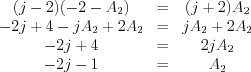 $
\begin{matrix}
(j-2)(-2-A_{2})&=&(j+2)A_{2}\\
-2j+4-jA_{2}+2A_{2}&=&jA_{2}+2A_{2}\\
-2j+4&=&2jA_{2}\\
-2j-1&=&A_{2}
\end{matrix}