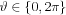 $ \vartheta\in \left \{ 0,2\pi \right \}