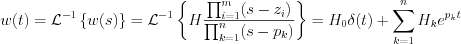 $                      w(t)=\mathcal{L}^{-1} \left \{ w(s) \right \}=\mathcal{L}^{-1} \left \{ H \frac{\prod_{i=1}^m(s-z_i) }{\prod_{k=1}^n(s-p_k)}  \right \}=H_0\delta(t)+\sum_{k=1}^nH_ke^{p_kt}