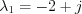 $\lambda_{1}=-2+j