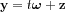 $ \mathbf{y}=t\boldsymbol{\omega }+\mathbf{z}