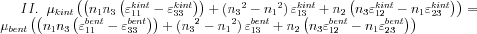 II.\;\; \mu_{kint}\left( \left ( n_{1}n_{3}\left ( \varepsilon_{11}^{kint}-\varepsilon_{33}^{kint} \right ) \right )+\left ( {n_{3}}^{2}-{n_{1}}^{2} \right )\varepsilon_{13}^{kint}+n_{2}\left(n_{3}\varepsilon_{12}^{kint}-n_{1}\varepsilon_{23}^{kint}\right)\right )=\mu_{bent}\left( \left ( n_{1}n_{3}\left ( \varepsilon_{11}^{bent}-\varepsilon_{33}^{bent} \right ) \right )+\left ( {n_{3}}^{2}-{n_{1}}^{2} \right )\varepsilon_{13}^{bent}+n_{2}\left(n_{3}\varepsilon_{12}^{bent}-n_{1}\varepsilon_{23}^{bent}\right)\right )