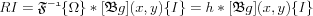 $
RI = \mathfrak{F^{-1}}\{ \Omega \} * [\mathfrak{B}g](x,y)\{ I \} = h * [\mathfrak{B}g](x,y)\{ I \}