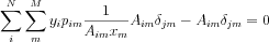 $  \sum_{i}^{N}\sum_{m}^{M}y_{i}p_{im}\frac{1}{A_{im}x_{m}}A_{im}\delta _{jm}-A_{im}\delta _{jm}=0