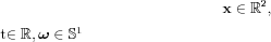 $ \mathbf{x}\in \mathbb{R}^{2}, $ t\in \mathbb{R} , \boldsymbol{\omega}\in \mathbb{S}^{1}