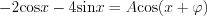 $ -2\text{cos}x-4\text{sin}x=A\text{cos}(x+\varphi)