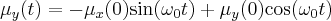 \label{eq_motion_sol_y}
\mu_y(t) = - \mu_x(0) \mathrm{sin} ( \omega_0 t ) + \mu_y(0) \mathrm{cos} ( \omega_0 t )