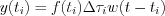 $                      y(t_i)=f(t_i)\Delta\tau_iw(t-t_i)