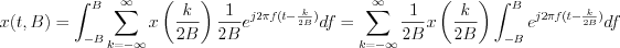 $x(t,B)=\int_{-B}^{B}\sum_{k=-\infty}^{\infty}x \left (\frac{k}{2B}\right) \frac{1}{2B}e^{j2{\pi}f(t-\frac{k}{2B})}df=\sum_{k=-\infty}^{\infty}\frac{1}{2B}x\left (\frac{k}{2B}\right)\int_{-B}^{B}e^{j2{\pi}f(t-\frac{k}{2B})}df