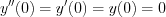 $
y''(0)=y'(0)=y(0)=0