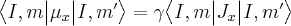 \label{matrix_element}
\big < I , m \big | \mu_x \big | I , m' \big >= \gamma \big < I , m \big | J_x \big | I , m' \big >