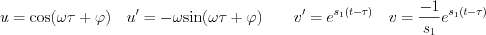 $                  u= \text{cos}(\omega \tau+\varphi) \quad {u}'=-\omega \text{sin}(\omega \tau+\varphi) 
\quad \quad {v}'= e^{s_1(t-\tau)} \quad v=\frac{-1}{s_1} e^{s_1(t-\tau)}