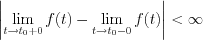 $  \left |\lim_{t \to t_0+0} f(t)- \lim_{t \to t_0-0} f(t) \right |<\infty