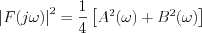 $ \left|F(j\omega)\right|^{2} = \frac{1}{4}\left[A^{2}(\omega) + B^{2}(\omega)\right]