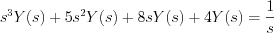 $
s^{3}Y(s)+5s^{2}Y(s)+8sY(s)+4Y(s)=\frac{1}{s}