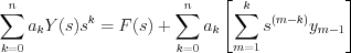 $\sum_{k=0}^{n}a_{k}Y(s)s^{k} = F(s) + \sum_{k=0}^{n}a_{k}\left[\sum_{m=1}^{k}s^{(m-k)}y_{m-1}\right]