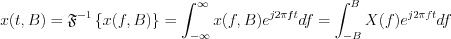 $x(t,B)=\mathfrak{F}^{-1}\left \{ x(f,B) \right \}=\int_{-\infty}^{\infty}x(f,B)e^{j2{\pi}ft}df=\int_{-B}^{B}X(f)e^{j2{\pi}ft}df