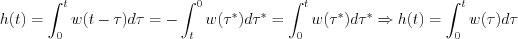 $                      h(t) =\int_0^tw(t-\tau)d\tau =-\int_t^0w(\tau^*)d\tau^*=\int_0^tw(\tau^*)d\tau^* \Rightarrow h(t)= \int_0^tw(\tau)d\tau