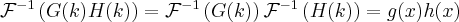 \label{Fourier9}
\mathcal{F}^{-1}\left( G(k) \Conv H(k) \right) = \mathcal{F}^{-1} \left( G(k) \right)  \mathcal{F}^{-1} \left( H(k) \right) = g(x)  h(x)