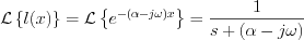 $
\mathcal{L}\left\{l(x)\right\} = \mathcal{L}\left\{e^{-(\alpha-j\omega )x}\right\} = \frac{1}{s+(\alpha-j\omega)}