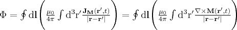 \label{flux_with_vector_potential2}
\Phi = \oint \mathrm{d} \mathbf{l} \Bigg ( \frac{\mu_0}{4 \pi} \int  \mathrm{d^3r'} \frac {\mathbf{J_M} ( \mathbf{r'} , t )} {| \mathbf{r} - \mathbf{r'} |} \Bigg ) = \oint \mathrm{d} \mathbf{l} \Bigg ( \frac{\mu_0}{4 \pi}  \int  \mathrm{d^3r'} \frac {\nabla \times \mathbf{M} ( \mathbf{r'} , t )} { | \mathbf{r} - \mathbf{r'} |} \Bigg )