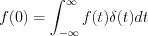 $  
f(0)=\int_{-\infty}^{\infty}f(t)\delta(t)dt