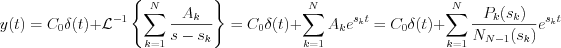 $y(t) = C_{0} \delta (t) + \mathcal{L}^{-1}\left\{\sum_{k=1}^{N}\frac{A_{k}}{s-s_{k}}\right\} = C_{0} \delta (t) + \sum_{k=1}^{N}A_{k}e^{s_{k}t} = C_{0} \delta (t) + \sum_{k=1}^{N}}\frac{P_{k}(s_{k})}{N_{N-1}(s_{k})}e^{s_{k}t}