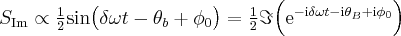 \label{demodulation_imag2}
S_{\mathrm{Im}} \propto \frac{1}{2} \mathrm{sin} \big ( \delta \omega t - \theta_b + \phi_0 \big ) = \frac{1}{2} \Im \Big ( \mathrm{e}^{ - \mathrm{i} \delta \omega t - \mathrm{i} \theta_B + \mathrm{i} \phi_0 } \Big )