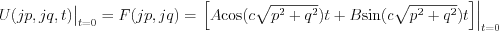 $              \left.\begin{matrix}
U(jp,jq,t)
\end{matrix}\right|_{t=0}=F(jp,jq)=  \left.\begin{matrix}
\left [ A\text{cos}(c\sqrt{p^2+q^2})t + B\text{sin}(c\sqrt{p^2+q^2})t   \right ] 
\end{matrix}\right|_{t=0}