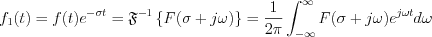 $
f_1 (t) = f(t)e^{-\sigma t} = \mathfrak{F}^{-1}\left\{F(\sigma+j\omega )\right\} = \frac{1}{2\pi} \int_{-\infty}^{\infty}F(\sigma+j\omega )e^{j\omega t}d\omega