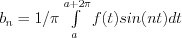 b_n =1/\pi \int\limits_a^{a+2\pi} f(t)sin(nt)dt