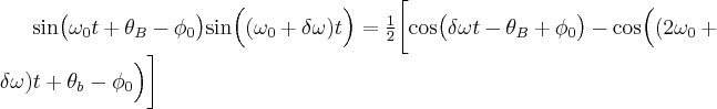 \label{demodulation_real}
\mathrm{sin} \big ( \omega_0 t + \theta_B - \phi_0 \big ) \mathrm{sin} \Big ( ( \omega_0 + \delta \omega ) t \Big ) = \frac{1}{2} \bigg [ \mathrm{cos} \big ( \delta \omega t - \theta_B + \phi_0 \big ) - \mathrm{cos} \Big ( ( 2 \omega_0 + \delta \omega ) t + \theta_b - \phi_0 \Big ) \bigg ]