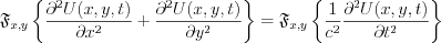 $             \mathfrak{F}_{x,y} \left \{ \frac{\partial^2 U(x,y,t)}{\partial x^2}+\frac{\partial^2 U(x,y,t)}{\partial y^2} \right \} = \mathfrak{F}_{x,y} \left \{ \frac{1}{c^2}\frac{\partial^2 U(x,y,t) }{\partial t^2} \right \}