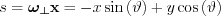 $ s=\boldsymbol{\omega_{\perp} }\textbf{x}=-x\sin \left ( \vartheta  \right )+y\cos \left ( \vartheta  \right )