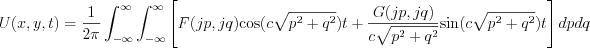 $                  U(x,y,t)= \frac{1}{2\pi} \int_{-\infty}^{\infty} \int_{-\infty}^{\infty} \left [F(jp,jq) \text{cos}(c\sqrt{p^2+q^2})t + \frac{G(jp,jq)}{ c\sqrt{p^2+q^2}} \text{sin}(c\sqrt{p^2+q^2})t  \right ]dpdq